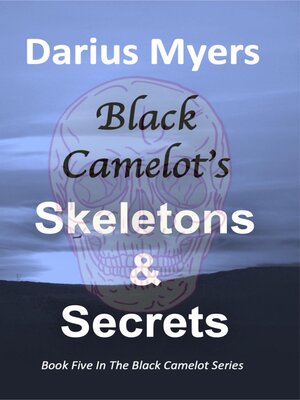 cover image of Black Camelot's Skeletons & Secrets (Book #5)